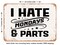 DECORATIVE METAL SIGN - I Hate Mondays and Parts - Vintage Rusty Look